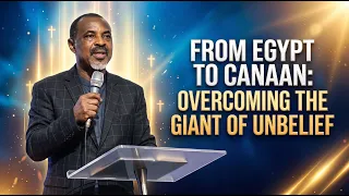 From Egypt to Canaan: Overcoming the Giant of Unbelief | Apostle Tonye Oliver (Part 4)